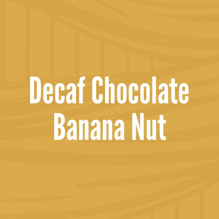 Decaf Chocolate Banana Nut