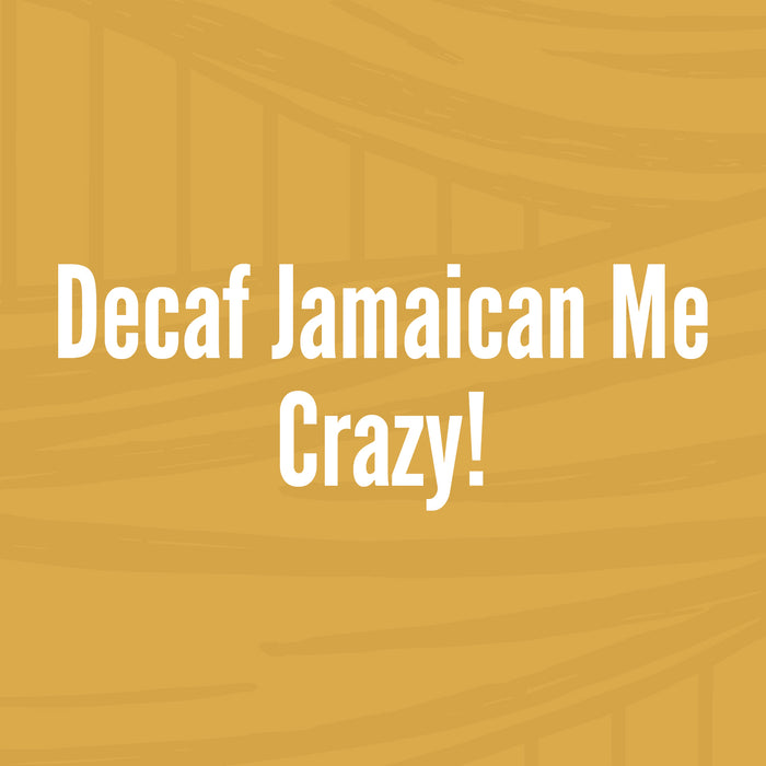 Decaf Jamaican Me Crazy!