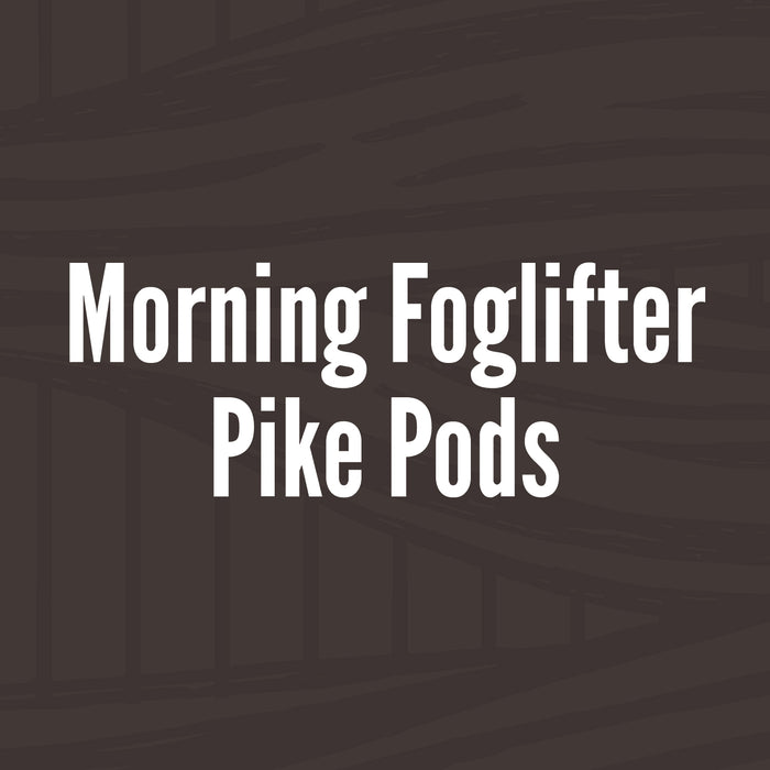 Morning Foglifter Pike Pods