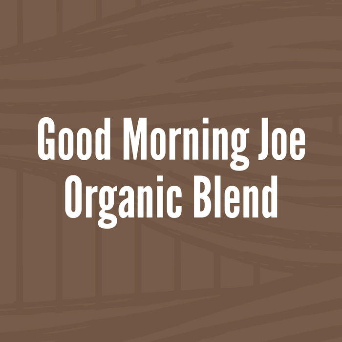 Good Morning Joe // Organic Blend // Medium Roast