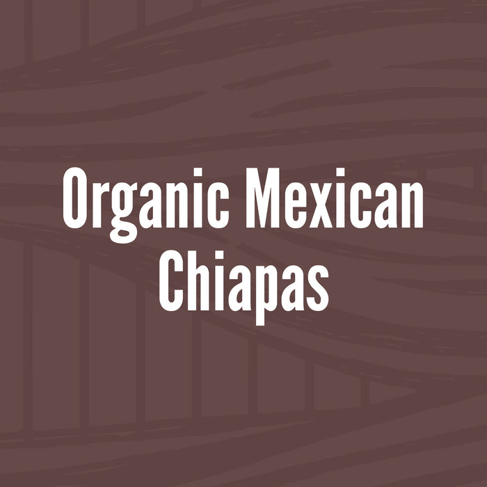 Organic Mexican Chiapas  //  Dark Roast