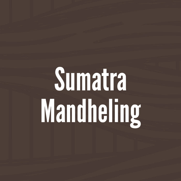 Sumatra Mandheling // Dark Roast